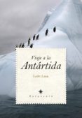 VIAJE A LA ANTARTIDA de LASA, LEON 