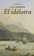 EL IDOLATRA di LONDON, JACK 