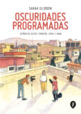 OSCURIDADES PROGRAMADAS: CRONICAS DESDE TURQUIA, SIRIA E IRAQ de GLIDDEN, SARAH 
