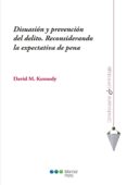 DISUASIN Y PREVENCIN DEL DELITO. RECONSIDERANDO LA EXPECTATIVA DE PENA de KENNEDY, DAVID M. 