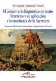 EL COMENTARIO LINGISTICO DE TEXTOS LITERARIOS Y SU APLICCION A LA ENSEANZA DE LA LITERATURA de CARRATALA TERUEL, FERNANDO 