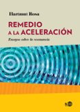 REMEDIO A LA ACELERACION: ENSAYOS SOBRE LA RESONANCIA di ROSA, HARTMUT 