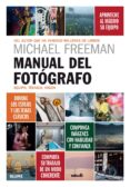 MANUAL DEL FOTOGRAFO. EQUIPO, TECNICA, VISION de FREEMAN, MICHAEL 