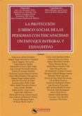 LA PROTECCIN JURDICO-SOCIAL DE LAS PERSONAS CON DISCAPACIDAD. UN ENFOQUE INTEGRAL Y EXHAUSTIVO di MONEREO PEREZ, JOSE LUIS 