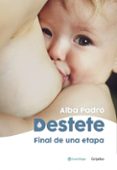 DESTETE. FINAL DE UNA ETAPA di PADRO, ALBA 