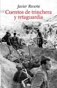 CUENTOS DE TRINCHERA Y RETAGUARDIA di REVERTE, JAVIER 