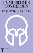 LA MUERTE DE LOS HEROES de GARCIA GUAL, CARLOS 