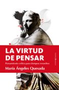 LA VIRTUD DE PENSAR di QUESADA, MARIA ANGELES 