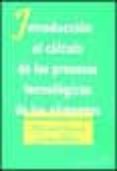 INTRODUCCION AL CALCULO DE LOS PROCESOS TECNOLOGICOS DE LOS ALIME NTOS de LOMAS ESTEBAN, MARIA DEL CARMEN 