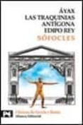 AYAX; LAS TRAQUINIAS; ANTIGONA; EDIPO REY de SOFOCLES 