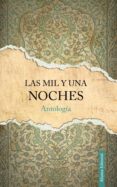 LAS MIL Y UNA NOCHES: ANTOLOGIA de ANONIMO 