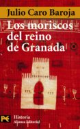 LOS MORISCOS DEL REINO DE GRANADA de CARO BAROJA, JULIO 