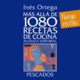MAS ALLA DE 1080 RECETAS DE COCINA. PESCADOS de ORTEGA, INES 