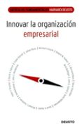 INNOVAR LA ORGANIZACION EMPRESARIAL (ARTICULOS FUNDAMENTALES HARV ARD-DEUSTO) di VV.AA. 