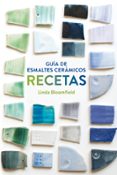 GUIA DE ESMALTES CERAMICOS: RECETAS di BLOOMFIELD, LINDA 