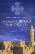 EL LAZO PURPURA DE JERUSALEN de MAESO DE LA TORRE, JESUS 