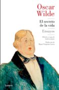 EL SECRETO DE LA VIDA: ENSAYOS de WILDE, OSCAR 