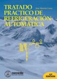 TRATADO PRACTICO DE REFRIGERACION AUTOMATICA (12 ED.) di ALARCON CREUS, JOSE 