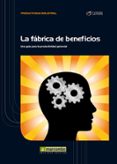 LA FABRICA DE BENEFICIOS de CRUELLES RUIZ, JOSE AGUSTIN 