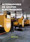 ALTERNADORES GRUPOS ELECTROGENOS (3 ED) de ALVAREZ PULIDO, MANUEL 