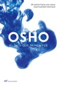 EL DIOS QUE NUNCA FUE: EL CAMINO HACIA UNA NUEVA ESPIRITUALIDAD di OSHO 