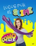 LOCOS POR EL SLIME (COMO SE HACE) di VV.AA. 