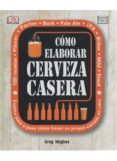 COMO ELABORAR CERVEZA CASERA di HUGHES, GREG 
