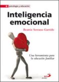 INTELIGENCIA EMOCIONAL: UNA HERRAMIENTA PARA LA EDUCACION FAMILIA R de SERRANO GARRIDO, BEATRIZ 