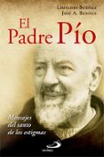 EL PADRE PIO: MENSAJE DEL SANTO DE LOS ESTIGMAS de BENITEZ GRANDE-CABALLERO, LAUREANO J. 