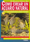 COMO CREAR UN ACUARIO NATURAL de HISCOCK, PETER 
