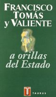 A ORILLAS DEL ESTADO (3 ED.) de TOMAS Y VALIENTE, FRANCISCO 
