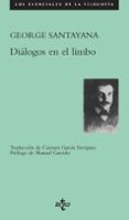 DIALOGOS EN EL LIMBO: CON TRES NUEVOS DIALOGOS de SANTAYANA, GEORGE 