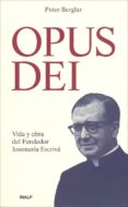 OPUS DEI: VIDA Y OTRA DEL FUNDADOR JOSEMARIA ESCRIVA de BERGLAR, PETER 