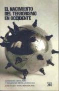 EL NACIMIENTO DEL TERRORISMO EN OCCIDENTE de HERRERIN LOPEZ, ANGEL 