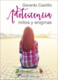 ADOLESCENCIA: MITOS Y ENIGMAS de CASTILLO, GERARDO 
