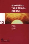 INFORMATICA Y ARQUEOLOGIA MEDIEVAL de VV.AA. 