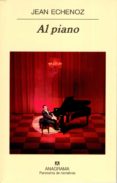 AL PIANO de ECHENOZ, JEAN 