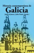 HISTORIA CONTEMPORANEA DE GALICIA di JUANA, JESUS DE 