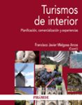TURISMO DE INTERIOR: PLANIFICACION, COMERCIALIZACION Y EXPERIENCI AS de MELGOSA ARCOS, FRANCISCO JAVIER 