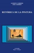 RETORICA DE LA PINTURA de CARRERE, ALBERTO  SABORIT, JOSE 