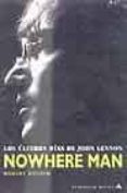 NOWHERE MAN: LOS ULTIMOS DIAS DE JOHN LENNON di ROSSEN, ROBERT 