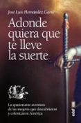 ADONDE QUIERA QUE TE LLEVE LA SUERTE de HERNANDEZ GARVI, JOSE LUIS 