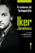 FRONTERAS DE LO IMPOSIBLE: UN VIAJE DE 150.000 KILMETROS TRAS EL MISTERIO de JIMENEZ, IKER 