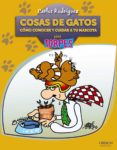 COSAS DE GATOS: COMO CONOCER Y CUIDAR A TU MASCOTA PARA TORPES de RODRIGUEZ RODRIGUEZ, CARLOS 