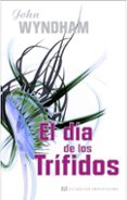 EL DIA DE LOS TRIFIDOS de WYNDHAM, JOHN 