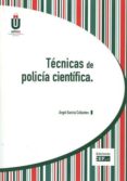 TCNICAS DE POLICA CIENTFICA di GARCIA COLLANTES, ANGEL 