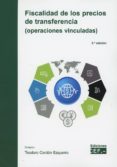 FISCALIDAD DE LOS PRECIOS DE TRANSFERENCIA: (OPERACIONES VINCULADAS) di CORDON EZQUERRO, TEODORO 