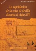LA REPOBLACION DE LA ZONA DE SEVILLA DURANTE EL SIGLO XIV (3) de GONZALEZ JIMENEZ, MANUEL 
