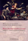 REALIDADES CONFLICTIVAS. ANDALUCIA Y AMERICA EN LA ESPAA DEL BAR ROCO de LOPEZ-GUADALUPE MUOZ, MIGUEL LUIS  IGLESIAS RODRIGUEZ, JUAN JOSE 