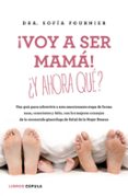 VOY A SER MAMA!: Y AHORA QUE? de FOURNIER, SOFIA 